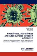 Rotaviruses, Astroviruses and Adenoviruses Infection in Children di Maryam Aminu, Aliyu Ahmad, Jarlath Umoh edito da LAP Lambert Academic Publishing