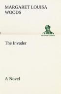 The Invader A Novel di Margaret L. (Margaret Louisa) Woods edito da tredition