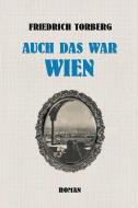 Auch das war Wien di Friedrich Torberg edito da Milena Verlag