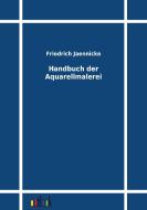 Handbuch der Aquarellmalerei di Friedrich Jaennicke edito da Outlook Verlag