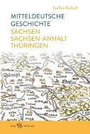 Mitteldeutsche Geschichte di Steffen Raßloff edito da Sax Verlag