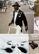 The Eye Is a Lonely Hunter: Images of Humankind edito da Kehrer Verlag