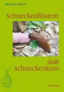 Schneckenflüstern statt Schneckenkorn di Hans-Peter Posavac edito da Neue Erde GmbH