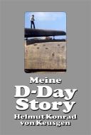 Meine D-Day-Story di Helmut Konrad von Keusgen edito da HEK Creativ Verlag