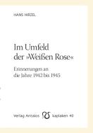Im Umfeld der »Weißen Rose« di Hans Hirzel edito da Antaios, Verlag