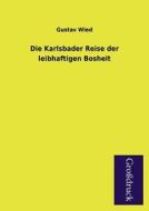 Die Karlsbader Reise der leibhaftigen Bosheit di Gustav Wied edito da Grosdruckbuch Verlag