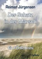Der Schatz in der Marsch - Kommissar Mommsens dritter Fall - ein Föhr-Krimi di Reimer Jürgensen edito da DeBehr, Verlag