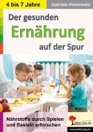 Der gesunden Ernährung auf der Spur di Gabriela Rosenwald edito da Kohl Verlag