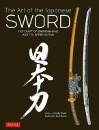 The Art of the Japanese Sword di Yoshindo Yoshihara edito da Tuttle Publishing