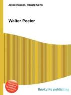 Walter Peeler di Jesse Russell, Ronald Cohn edito da Book On Demand Ltd.