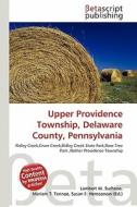 Upper Providence Township, Delaware County, Pennsylvania edito da Betascript Publishing