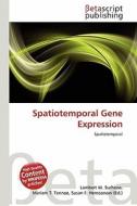 Spatiotemporal Gene Expression edito da Betascript Publishing