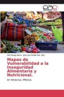 Mapas de Vulnerabilidad a la Inseguridad Alimentaria y Nutricional. di Edú Ortega Ibarra edito da EAE