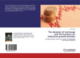 The Analysis of exchange rate fluctuations on industrial growth-Zambia di Tembo Mary edito da LAP Lambert Academic Publishing