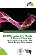 2012 Olympics One Minute Of Silence Campaign edito da Fec Publishing