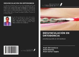 DESVINCULACIÓN EN ORTODONCIA di Arpit Shrivastava, Amil Sharma, Arun Kumar Gupta edito da Ediciones Nuestro Conocimiento