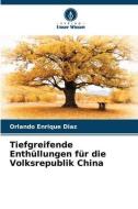 Tiefgreifende Enthüllungen für die Volksrepublik China di Orlando Enrique Diaz edito da Verlag Unser Wissen