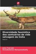 Diversidade faunística dos santuários de vida selvagem da Índia di Joice Tom Job, Arunaksharan Narayanankutty edito da Edições Nosso Conhecimento