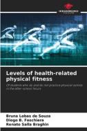 Levels of health-related physical fitness di Bruna Lobas de Souza, Diogo B. Foschiera, Renato Salla Braghin edito da Our Knowledge Publishing