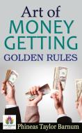 Art of Money Getting Golden Rules di Phineas Taylor Barnum edito da Namaskar Books