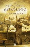 Prediccion del Astrologo, La di Teo Palacios edito da Ediciones B