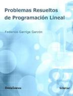 Problemas Resueltos de Programacion Lineal di Federico Garriga Garzon edito da Omniascience