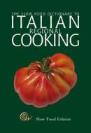 Slow Food Dictionary To Italian Regional Cooking di Slow Food Editore edito da Slow Food Editore
