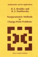 Nonparametric Methods in Change Point Problems di E. Brodsky, B. S. Darkhovsky edito da Springer Netherlands