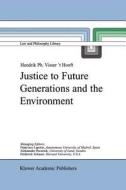 Justice to Future Generations and the Environment di H. P. Visser 't Hooft edito da Springer Netherlands