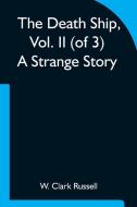 The Death Ship, Vol. II (of 3) A Strange Story di W. Clark Russell edito da Alpha Editions