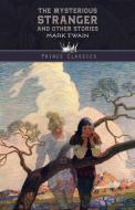 The Mysterious Stranger and Other Stories di Mark Twain edito da PRINCE CLASSICS