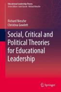 Social, Critical and Political Theories for Educational Leadership di Christina Gowlett, Richard Niesche edito da Springer Singapore