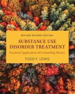 Substance Use Disorder Treatment di Todd F. Lewis edito da Cognella Academic Publishing