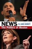 News: The Politics of Illusion di W. Lance Bennett edito da ADDISON WESLEY PUB CO INC