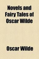 Novels And Fairy Tales Of Oscar Wilde di Oscar Wilde edito da General Books Llc