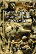 The Rise Of The Monophysite Movement di W.H.C. Frend edito da James Clarke & Co Ltd