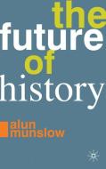 The Future of History di Alun Munslow edito da Macmillan Education UK