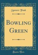 Bowling Green (Classic Reprint) di Spencer Trask edito da Forgotten Books