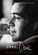 Ever, Dirk: The Bogarde Letters di Dirk Bogarde edito da PHOENIX HOUSE