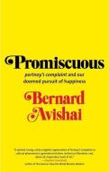 Promiscuous Portny′s Complaint and our Doomed Pursuit of Happiness di Bernard Avishai edito da Yale University Press