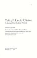 Making Policies for Children:: A Study of the Federal Process di National Research Council, Division Of Behavioral And Social Scienc, Commission On Behavioral And Social Scie edito da NATL ACADEMY PR