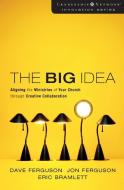 The Big Idea di Dave Ferguson, Jon Ferguson, Eric Bramlett edito da Zondervan