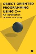 Object Oriented Programming Using C++ di J.p. Pardoe, M.j. King edito da Palgrave Macmillan