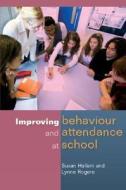Improving Behaviour And Attendence At School di Susan Hallam, Lynne Rogers edito da Open University Press