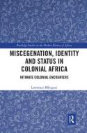 Miscegenation, Identity And Status In Colonial Africa di Lawrence Mbogoni edito da Taylor & Francis Ltd