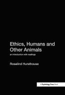 Ethics, Humans and Other Animals di Rosalind Hursthouse edito da Taylor & Francis Ltd