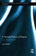 A Female Poetics of Empire di Julia (University of Hong Kong Kuehn edito da Taylor & Francis Ltd