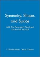 Symmetry, Shape, and Space with the Geometer's Sketchpad Student Lab Manual di L. Christine Kinsey, Teresa E. Moore edito da WILEY