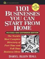 1101 Businesses You Can Start From Home di Daryl Allen Hall edito da John Wiley And Sons Ltd