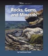 Rocks, Gems, and Minerals di Trudi Strain Trueit edito da Children's Press(CT)